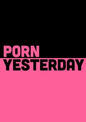 Porn Yesterday's poster image