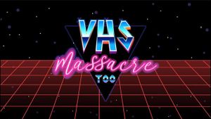VHS Massacre Too's poster