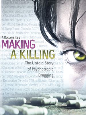 Making a Killing: The Untold Story of Psychotropic Drugging's poster