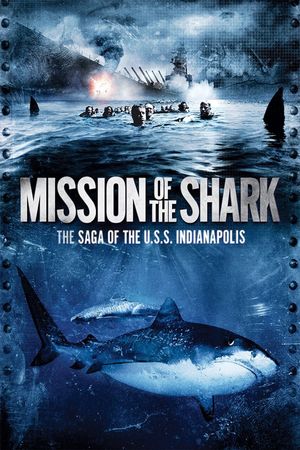 Mission of the Shark: The Saga of the U.S.S. Indianapolis's poster