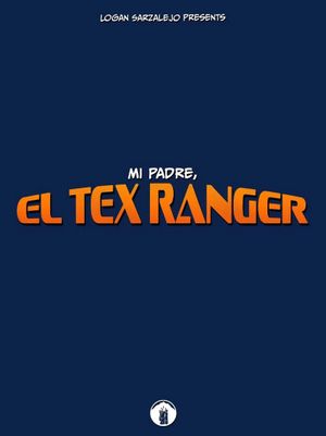 Mi Padre, El Tex Ranger's poster