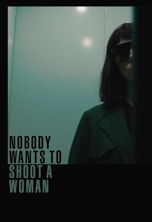 Nobody Wants to Shoot a Woman's poster