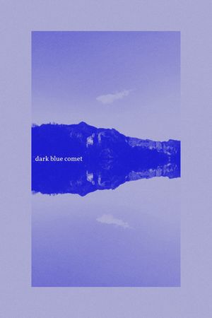 Dark Blue Comet, or the Remains of a Broken Mind's poster