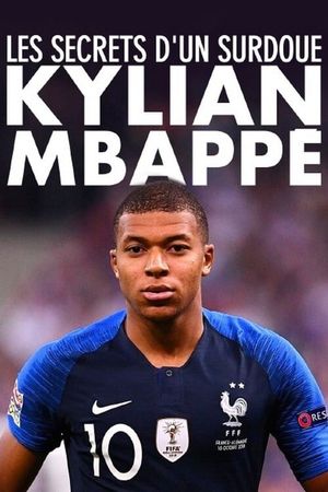 Kylian Mbappé : les secrets d’un surdoué's poster