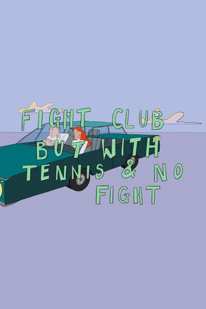 Fight Club But With Tennis And No Fight's poster