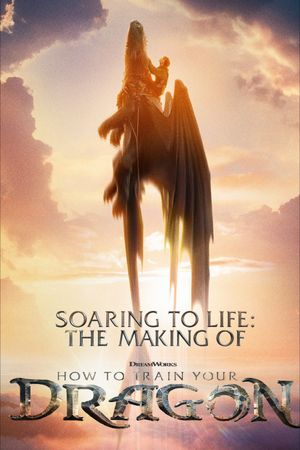 Soaring to Life: The Making of How To Train Your Dragon's poster
