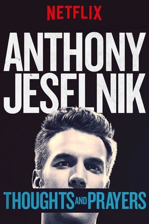 Anthony Jeselnik: Thoughts and Prayers's poster image