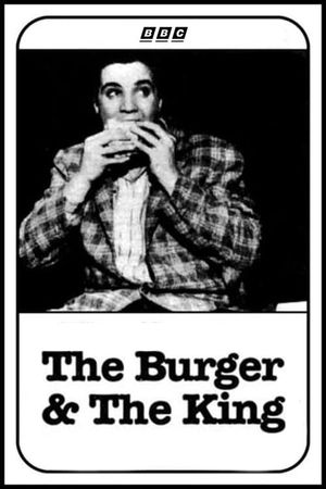 The Burger and the King: The Life & Cuisine of Elvis Presley's poster