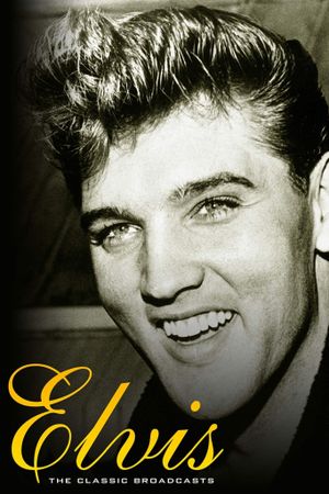 Elvis Presley: The Classic Broadcasts's poster