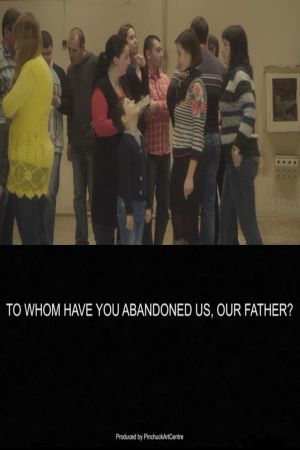 To Whom Have You Abandoned Us, Our Father?'s poster image