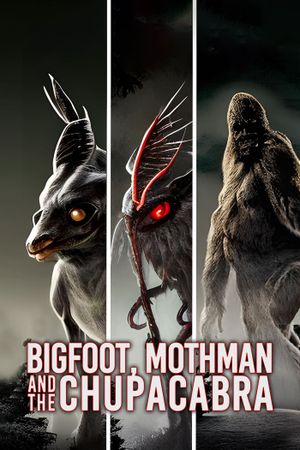 Bigfoot, Mothman and the Chupacabra: The Cryptid Files's poster