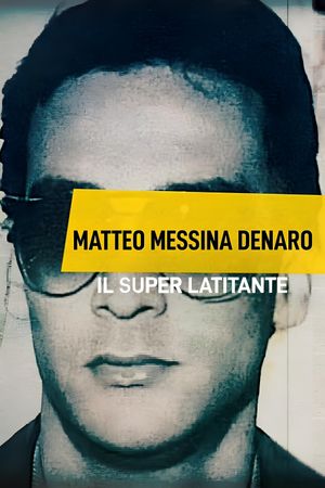 Matteo Messina Denaro - Il Superlatitante's poster