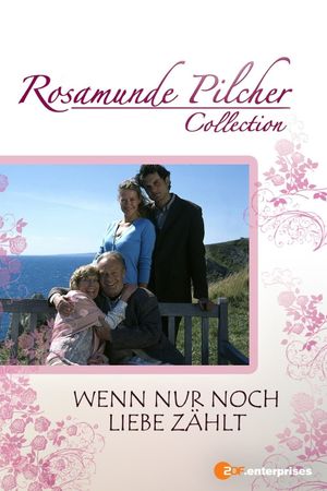 Rosamunde Pilcher: Wenn nur noch Liebe zählt's poster