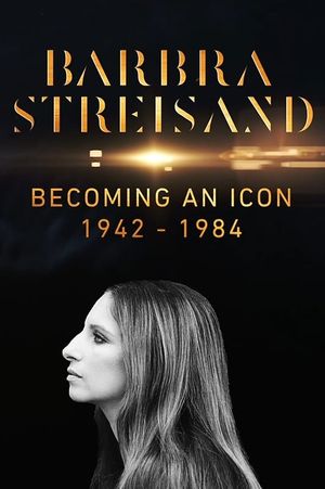 Barbra Streisand: Becoming an Icon 1942–1984's poster
