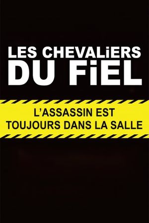 Les chevaliers du Fiel : L'assassin est toujours dans la salle's poster