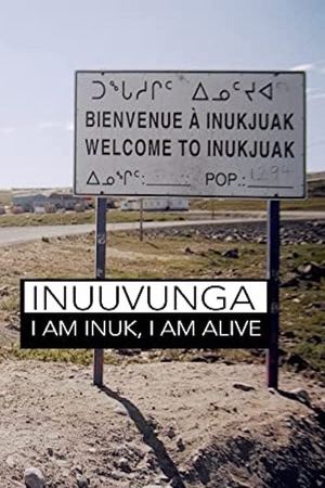 Inuuvunga: I Am Inuk, I Am Alive's poster