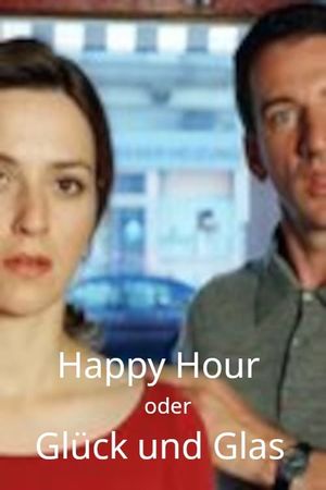 Happy Hour oder Glück und Glas's poster