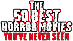 The 50 Best Horror Movies You've Never Seen's poster