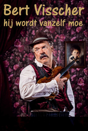 Bert Visscher: Hij wordt vanzelf moe's poster