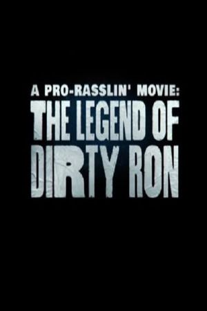 A Pro-Rasslin' Movie: The Legend of Dirty Ron's poster