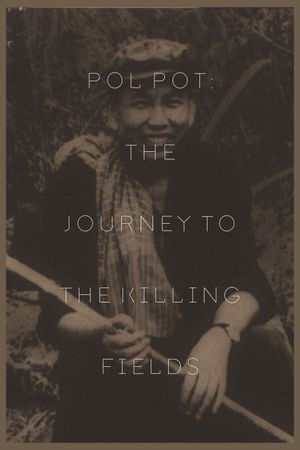 Pol Pot: The Journey to the Killing Fields's poster