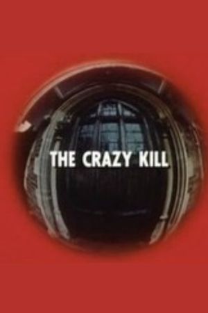 The Crazy Kill's poster