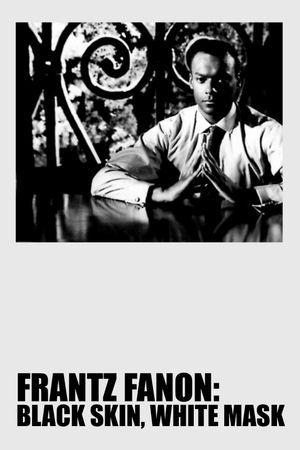 Frantz Fanon: Black Skin, White Mask's poster