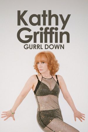 Kathy Griffin: Gurrl Down's poster