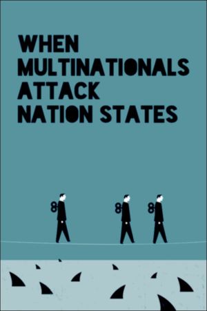 When Multinationals Attack Nation States's poster