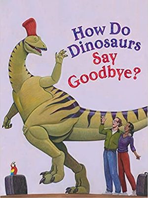 How Do Dinosaurs Say Goodbye?'s poster image