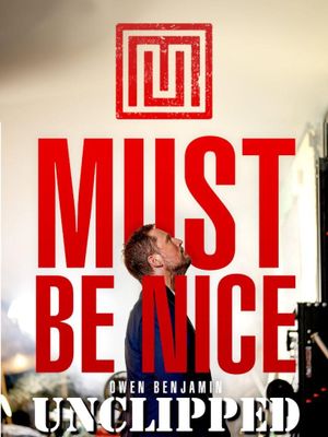 Owen Benjamin: Must Be Nice's poster