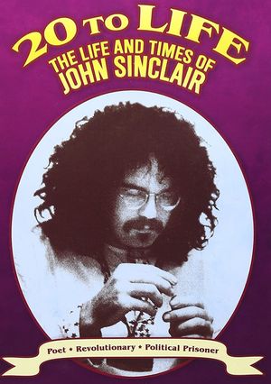 Twenty to Life: The Life & Times of John Sinclair's poster
