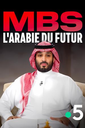 MBS, the Arabia of the future's poster