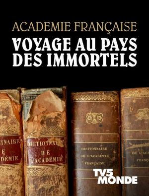 Académie française, voyage au pays des Immortels's poster