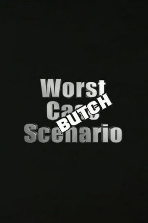 Worst Case Scenario: Butch Edition's poster
