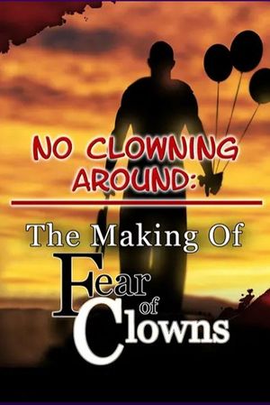 No Clowning Around: The Making of Fear of Clowns's poster