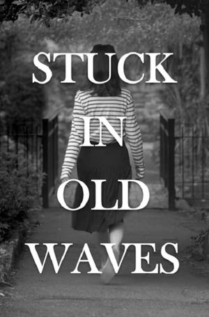 Stuck In Old Waves's poster