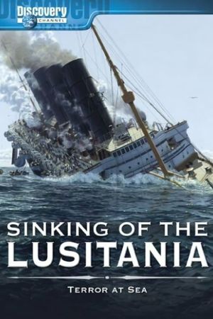 Sinking of the Lusitania: Terror at Sea's poster image