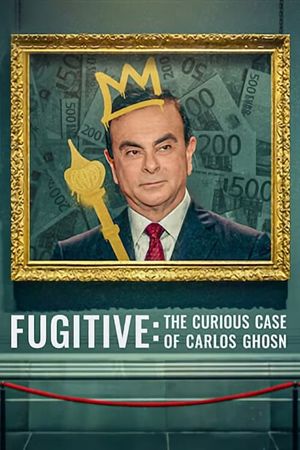 Fugitive: The Curious Case of Carlos Ghosn's poster