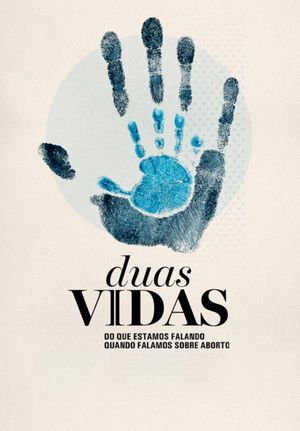 Duas Vidas: Do que Estamos Falando Quando Falamos Sobre Aborto's poster