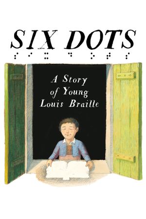 Six Dots: A Story of Young Louis Braille's poster