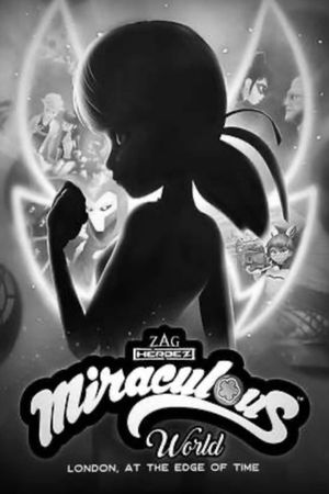 Miraculous World, London: At the Edge of Time's poster