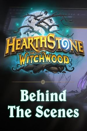 Hearthstone: The Witchwood, Behind the Scenes's poster image