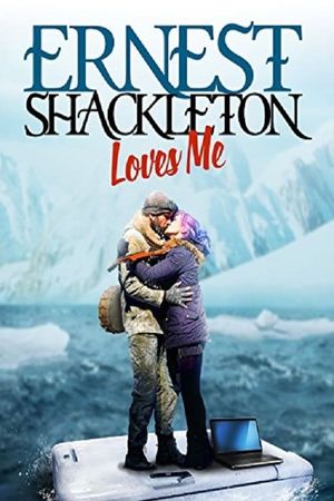 Ernest Shackleton Loves Me's poster