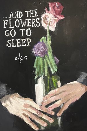 ...and the flowers go to sleep's poster