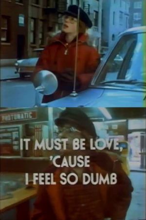 It Must Be Love, 'Cause I Feel So Dumb's poster