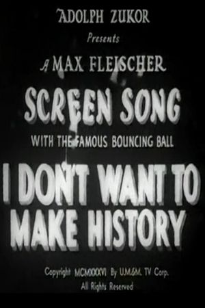 I Don't Want to Make History's poster