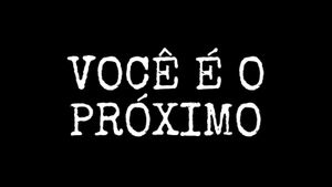 VOCÊ É O PRÓXIMO's poster