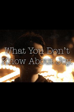 What You Don't Know About Joy's poster