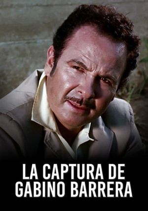 La captura de Gabino Barrera's poster